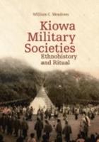 Kiowa Military Societies: Ethnohistory and Ritual