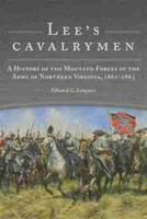 Lee's Cavalrymen: A History of the Mounted Forces of the Army of Northern Virginia, 1861-1865