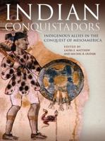 Indian Conquistadors: Indigenous Allies in the Conquest of Mesoamerica