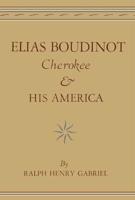 Elias Boudinot Cherokee and His America