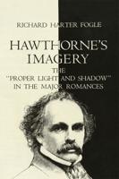 Hawthorne's Imagery: The "Proper Light and Shadow" in the Major Romances