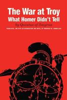 The War at Troy: What Homer Didn't Tell
