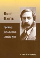Bret Harte: Opening the American Literary West