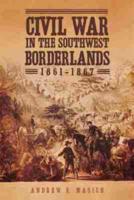 Civil War in the Southwest Borderlands, 1861-1867