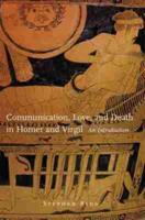 Communication, Love and Death in Homer and Virgil: An Introduction