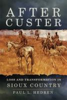 After Custer: Loss and Transformation in Sioux Country
