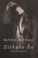 Red Bird, Red Power: The Life and Legacy of Zitkala-Ša