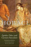 Horace:  Epodes, Odes, and Carmen Saeculare