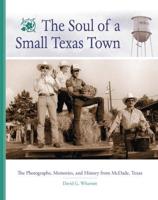 Soul of a Small Texas Town: The Photographs, Memories, and History from McDade, Texas