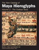 The New Catalog of Maya Hieroglyphs. Volume 2 Codical Texts