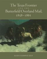 The Texas Frontier and the Butterfield Overland Mail, 1858-1861