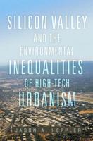 Silicon Valley and the Environmental Inequalities of High-Tech Urbanism Volume 9