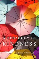A Pedagogy of Kindness Volume 1