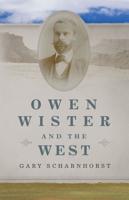 Owen Wister and the West Volume 30