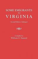 Some Emigrants to Virginia. Second Edition, Enlarged