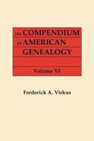 The Compendium of American Genealogy: First Families of America. A Genealogical Encyclopedia of the United States. In Seven Volumes. Volume VI (1937)