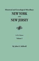Historical and Genealogical Miscellany: New York and New Jersey. in Five Volumes. Volume I