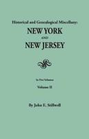 Historical and Genealogical Miscellany: New York and New Jersey. In Five Volumes. Volume II