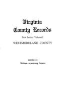 Virginia County Records. New Series, Volume I: Westmoreland County