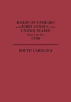 Heads of Families at the First Census of the United States Taken in the Year 1790: South Carolina
