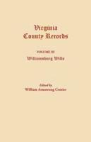 Virginia County Records. Volume III: Williamsburg Wills. Being a Transcription from the Original Files at the Chancery Court of Williamsburg
