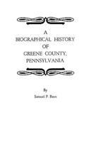 A Biographical History of Greene County, Pennsylvania