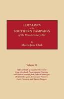 Loyalists in the Southern Campaign of the Revolutionary War. Volume II: Official Rolls of Loyalists Recruited from Maryland, Pennsylvania, Virginia, and Those Recruited from Other Colonies for the British Legion, Guides and Pioneers, Loyal Foresters, and 