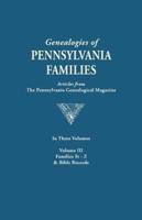 Genealogies of Pennsylvania Families. a Consolidation of Articles from the Pennsylvania Genealogical Magazine. in Three Volumes. Volume III: Families