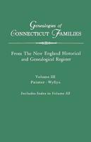Genealogies of Connecticut Families. From The New England Historical and Genealogical Register. Volume III: Painter - Wyllys (includes Index to Volume III)