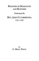 Register of Marriages and Baptisms Performed by REV. John Cuthbertson, Covenanter Minister, 1751-1791