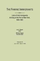 The Famine Immigrants. Lists of Irish Immigrants Arriving at the Port of New York, 1846-1851. Voume III, July 1848-March 1849