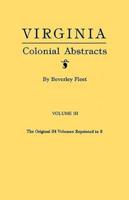 Virginia Colonial Abstracts. Volume III