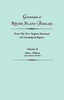 Genealogies of Rhode Island Families from The New England Historical and Genealogical Register. In Two Volumes. Volume II: Niles - Wilson (plus source records)
