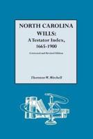 North Carolina Wills: A Testator Index, 1665-1900. Corrected and Revised Edition