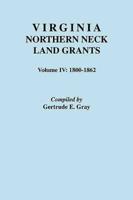 Virginia Northern Neck Land Grants. Volume IV: 1800-1862