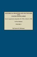 Dictionary of the United States Army, from Its Organization, September 29, 1789, to March 2, 1903. in Two Volumes. Volume 1
