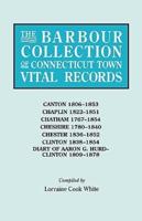 The Barbour Collection of Connecticut Town Vital Records. Volume 6: Canton 1806-1853, Chaplin 1822-1851, Chatham 1767-1854, Cheshire 1780-1840, Chester 1836-1852, Clinton 1838-1854, Diary of Aaron G. Hurd--Clinton 1809-1878