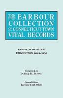 The Barbour Collection of Connecticut Town Vital Records. Volume 12: Fairfield 1639-1850, Farmington 1645-1850