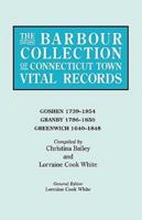 The Barbour Collection of Connecticut Town Vital Records. Volume 14: Goshen 1739-1854, Granby 1786-1850, Greenwich 1640-1848