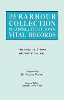 The Barbour Collection of Connecticut Town Vital Records. Volume 15: Griswold 1815-1848, Groton 1704-1853