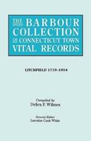 The Barbour Collection of Connecticut Town Vital Records. Volume 23: Litchfield 1719-1854