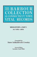 The Barbour Collection of Connecticut Town Vital Records. Volume 26: Middletown - Part I, A-J 1651-1854