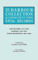 The Barbour Collection of Connecticut Town Vital Records. Volume 30: New Milford 1712-1860, Norfolk 1758-1850, North Stonington 1807-1852