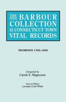 The Barbour Collection of Connecticut Town Vital Records. Volume 46: Thompson 1785-1850