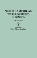 North American Wills Registered in London, 1611-1857