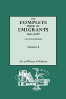 Complete Book of Emigrants, 1661-1699, Vol. I