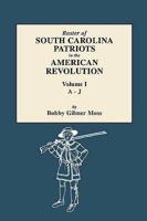 Roster of South Carolina Patriots in the American Revolution. Volume I, A-J