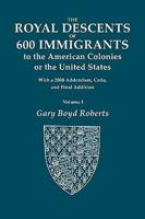 Royal Descents of 600 Immigrants to the American Colonies of the United Sta