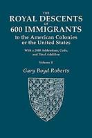 Royal Descents of 600 Immigrants to the American Colonies or the United Sta