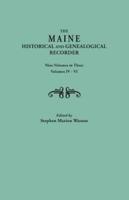 The Maine Historical and Genealogical Recorder. Nine Volumes Bound in Three. Volumes IV-VI